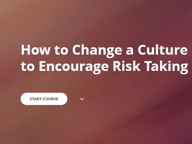 How to Change a Culture to Encourage Risk Taking