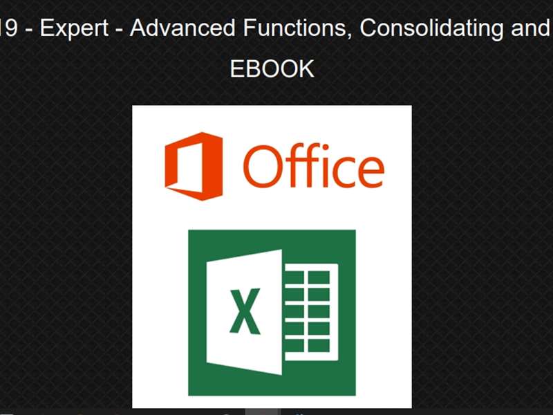 Excel 2019 - Expert - Advanced Functions, Consolidating and Auditing